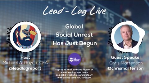 Lead-Lag Live: Global Social Unrest Has Just Begun With Chris Martenson