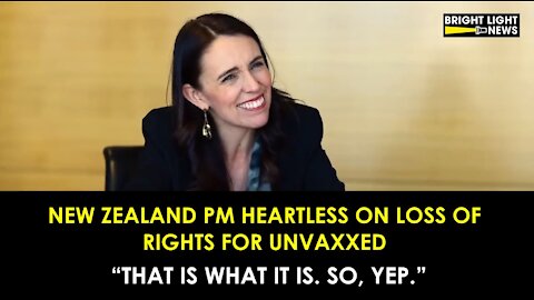 NEW ZEALAND PM HEARTLESSLY UNCONCERNED ABOUT RIGHTS OF THE UNVACCINATED