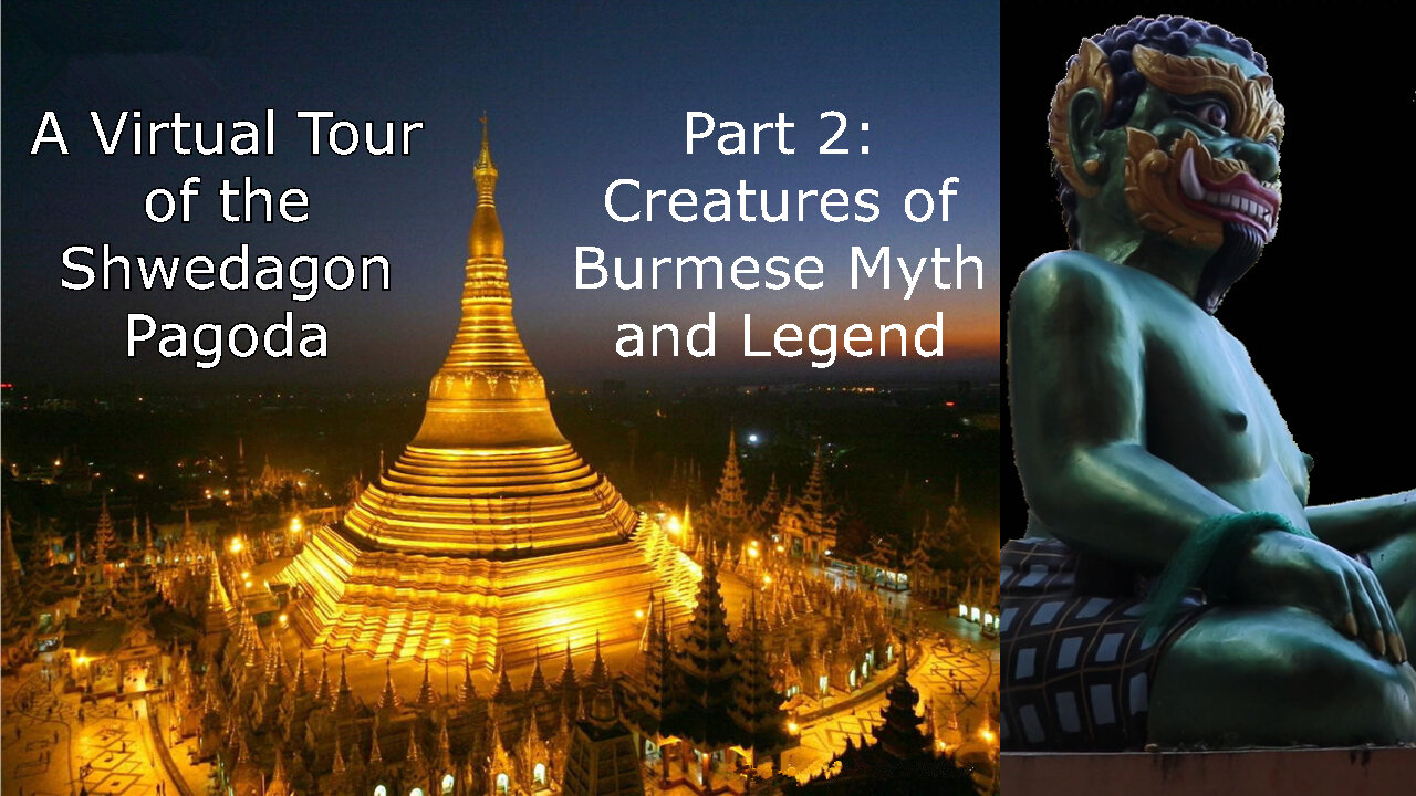 Creatures of Burmese Myth and Legend: A Virtual Tour of the Shwedagon Pagoda, Part 2