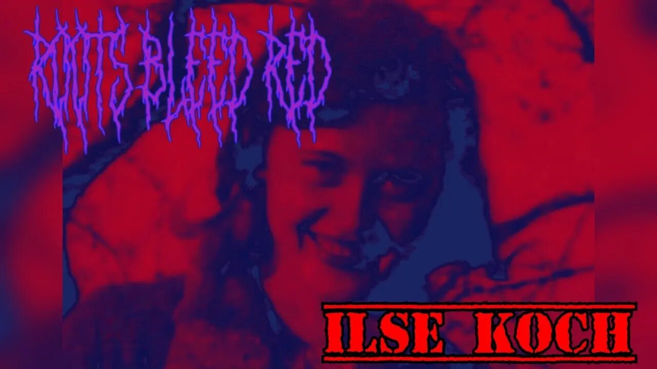 Roots Bleed Red presents: Ilse Koch