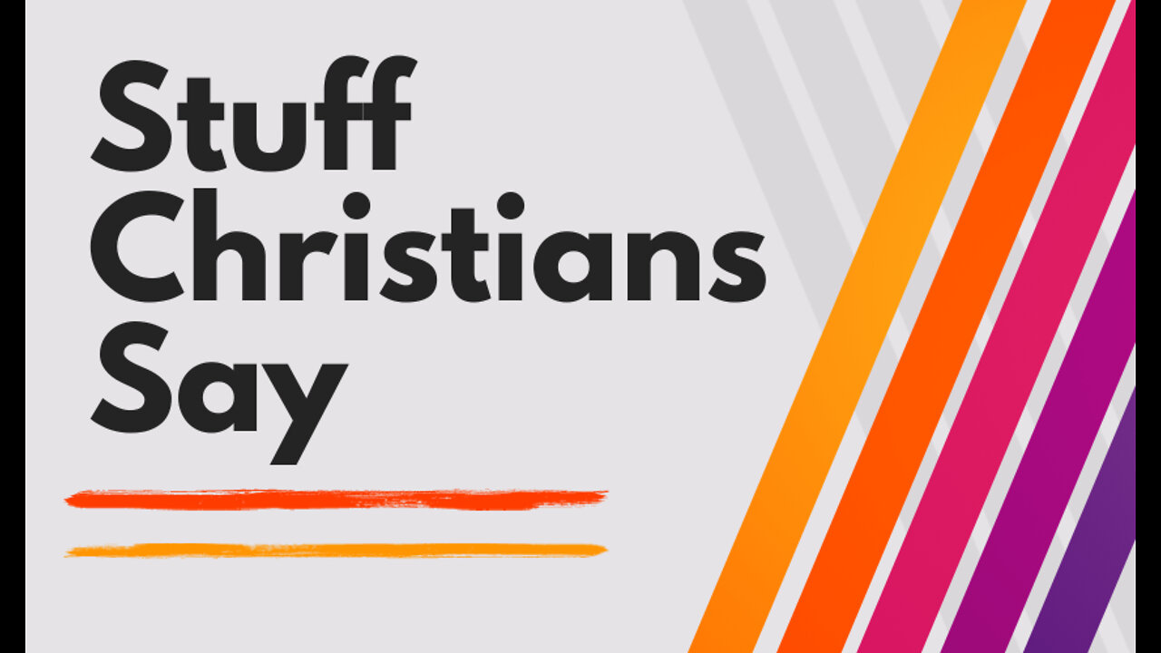 8. Stuff Christians Say - Justified