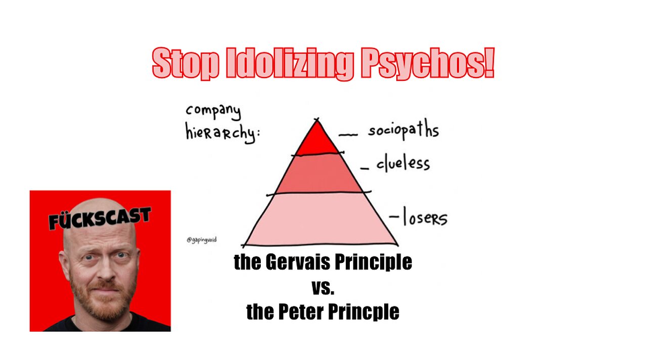 Fückcast 16 - The Gervais Principle vs. The Peter Principle - Stop Idolizing Psychos!