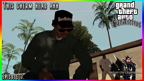 RYDER A SHERM HEAD | Grand Theft Auto San Andreas Playthrough Ep. 3