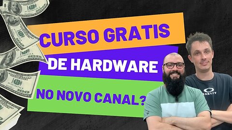 CURSO GRÁTIS DE HARDWARE EM NOSSO NOVO CANAL