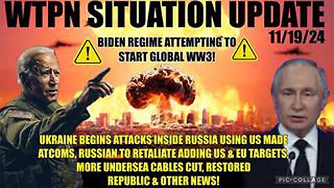 WTPN SIT/UP “UKRAINE ATTACKS RUSSIA W/US ATCOMS, VT INTEL, UNDERSEA CABLES CUT & MORE>