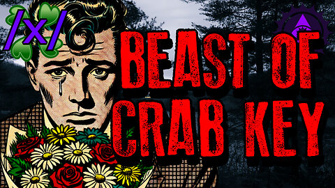 The Beast of Crab Key | 4chan /x/ Crawler Innawoods Greentext Stories Thread