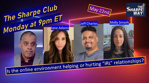 The Sharpe Club: Is the online environment helping or hurting “IRL” relationships?