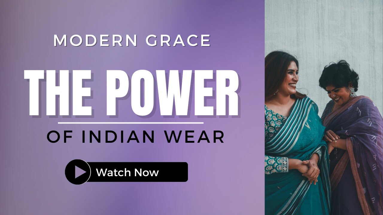 Modern Grace: The Power of Indian Wear