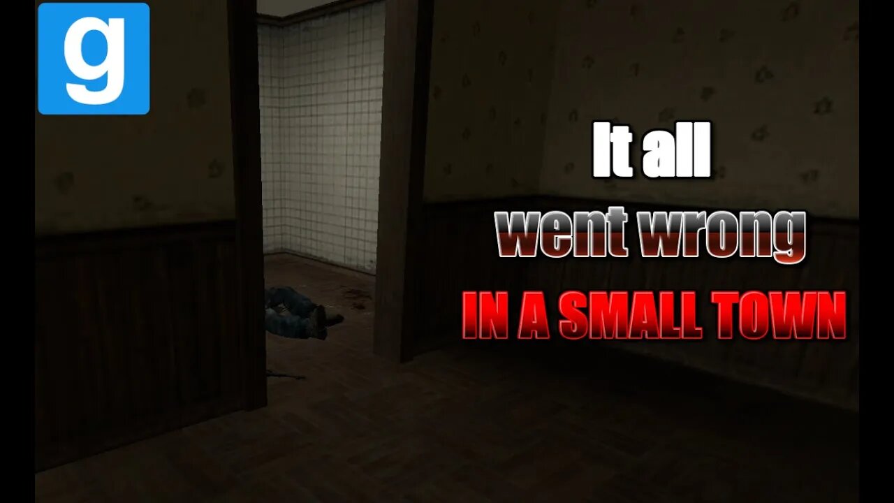 IT ALL WENT WRONG IN A SMALL TOWN - Garry's Mod