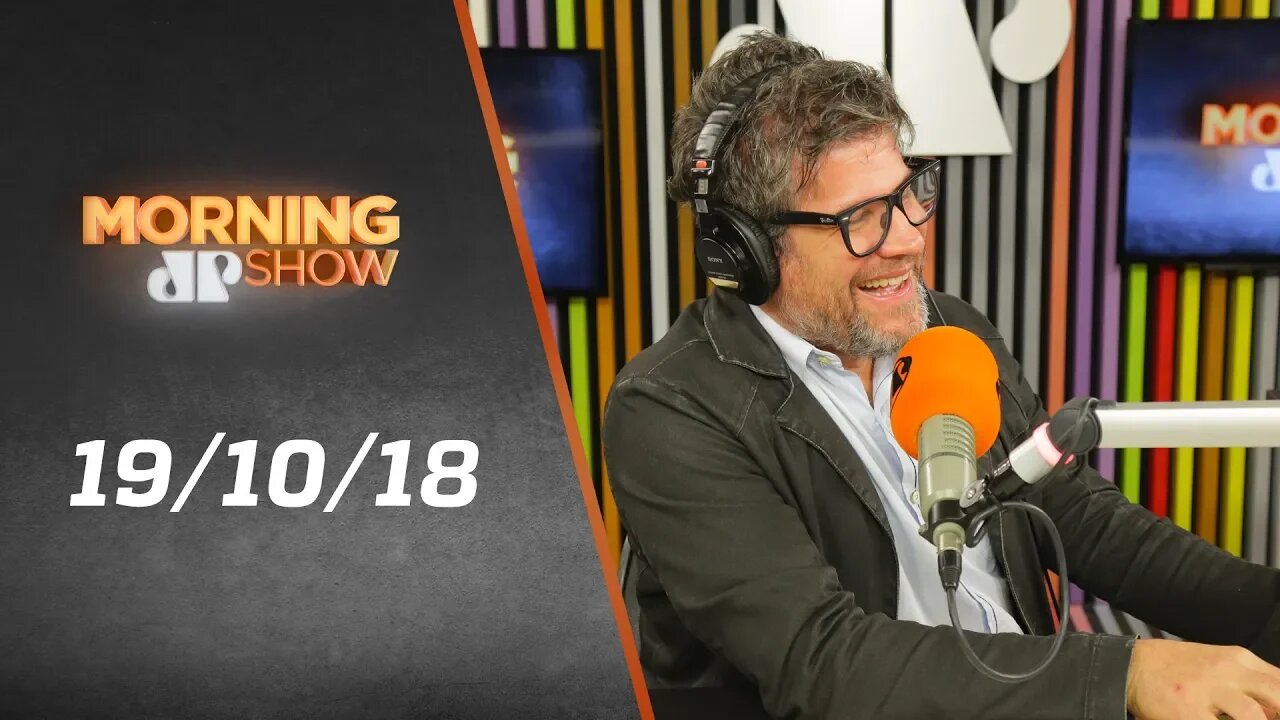 Morning Show - edição completa - 19/10/18