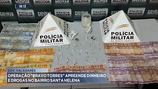 Gov. Valadares: Operação Bravo Torres apreende Dinheiro e Drogas no Bairro Santa Helena.