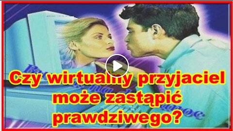 Czy wirtualny przyjaciel może zstąpić prawdziwego
