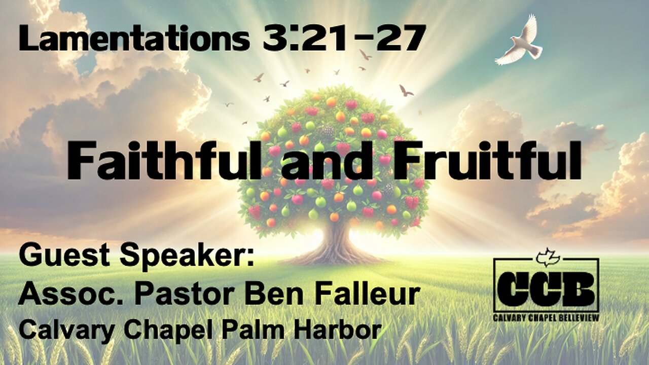 Lamentations 3:21-27 "Faithful and Fruitful" - Guest Speaker Assoc. Pastor Ben Falleur