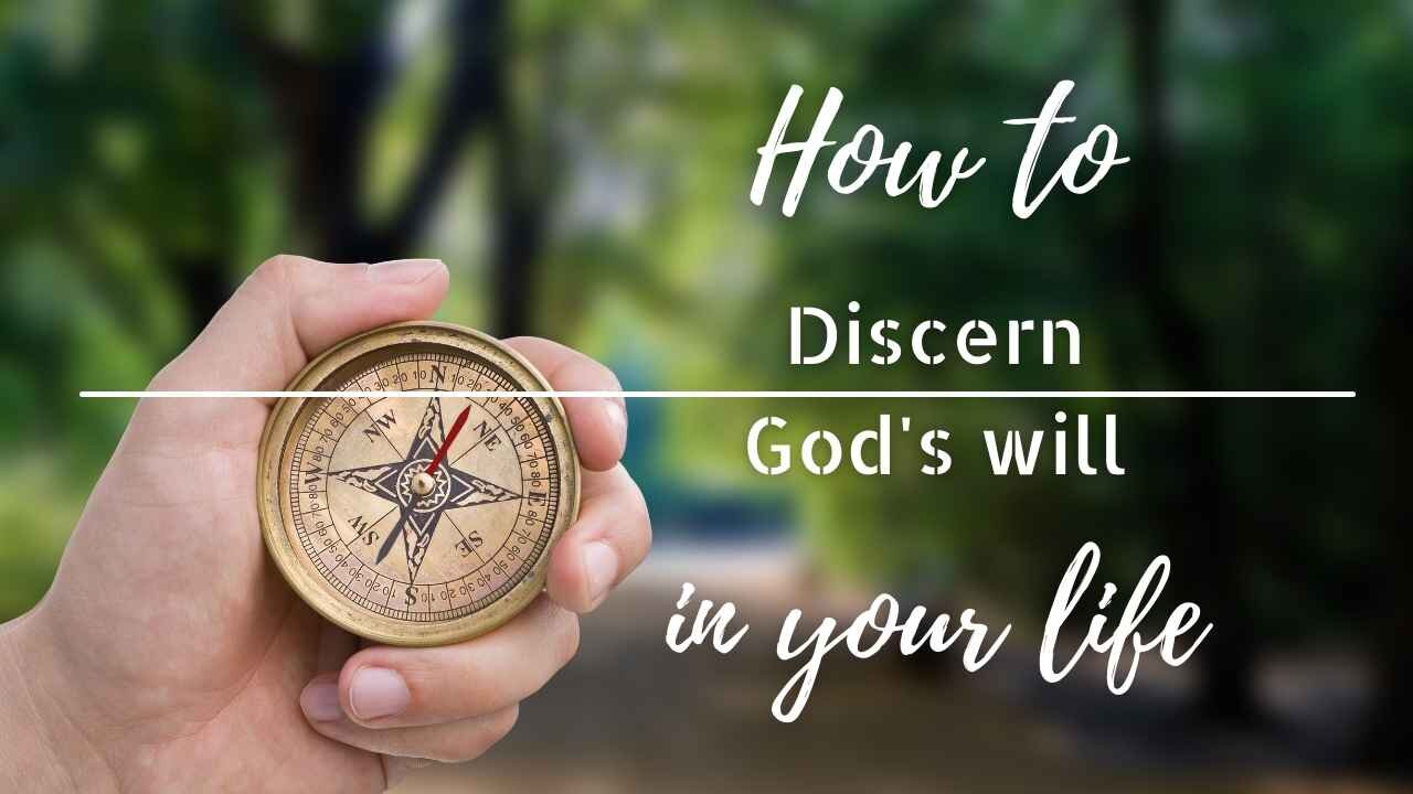 How to discern God's will in your life