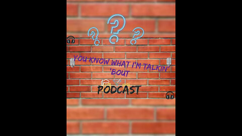 You Know What I'm Talkin Bout Podcast S1 Ep1 Vid 5 of 7