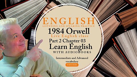 Learn English Audiobooks" 1984" Part 2 Chapter 3 George Orwell Advanced English Vocab