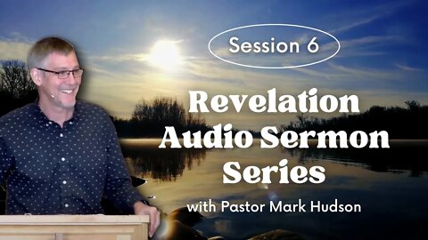 Revelation Audio Sermons — Session 6