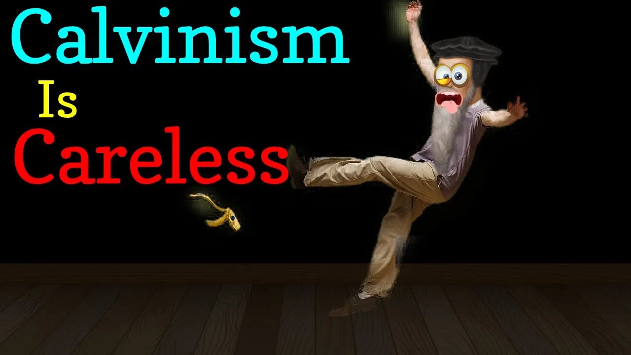 Calvinists are careless