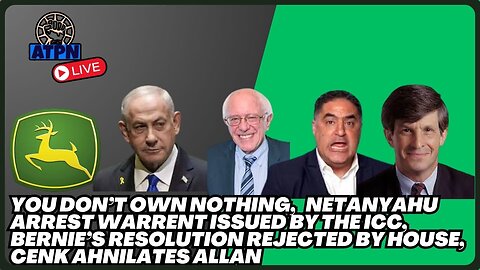 NETANYAHU ARREST WARRANT ISSUED, YOU DON'T OWN ANYTHING, BERNIE'S RESOLUTION REJECTED - ATP LIVE!