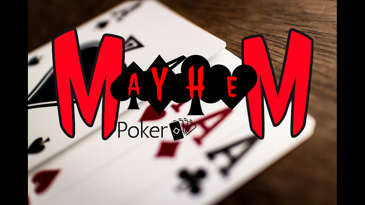 Mayhem Poker Ep. 9 - Don't Stand too Close, I'm HOT