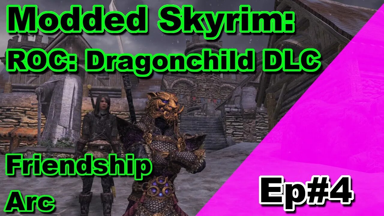 Modded Skyrim: RoC Dragonchild DLC Friendship arc Ep#4