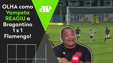 "QUE GOLAAAÇO!" OLHA as REAÇÕES de Vampeta a Bragantino 1 x 1 Flamengo!