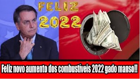 Feliz novo aumento dos combustíveis 2022 gado manso!!
