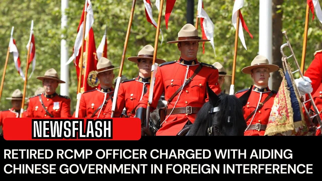 Retired RCMP Officer CHARGED with Foreign Interference!