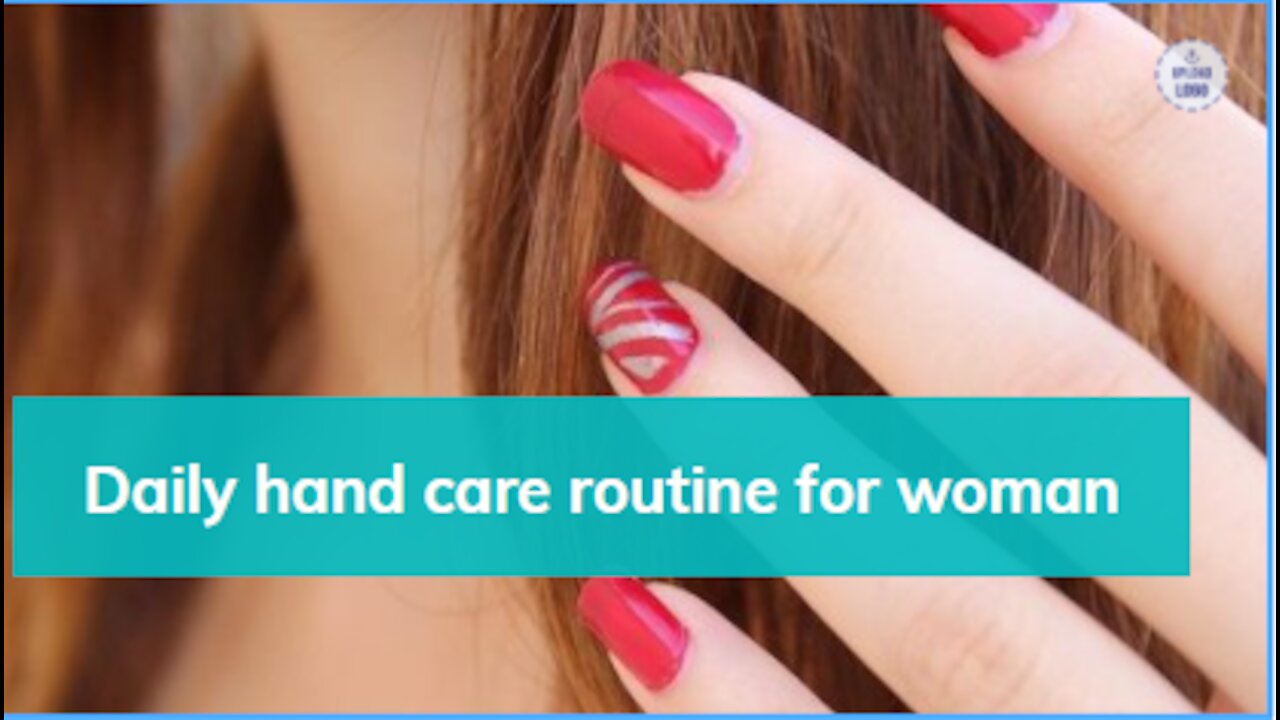 Daily Hand Care Routine For Woman