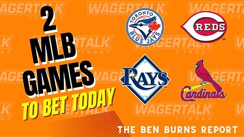 MLB Picks and Predictions | Blue Jays vs Rays | Cardinals vs Reds | Ben Burns Report 5/22