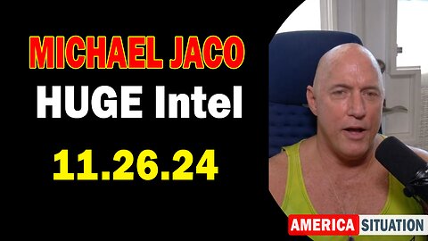 Michael Jaco HUGE Intel 11.26.24: "NATO War Drum Push And Why, Trump Pics Revealing Bad Actors"