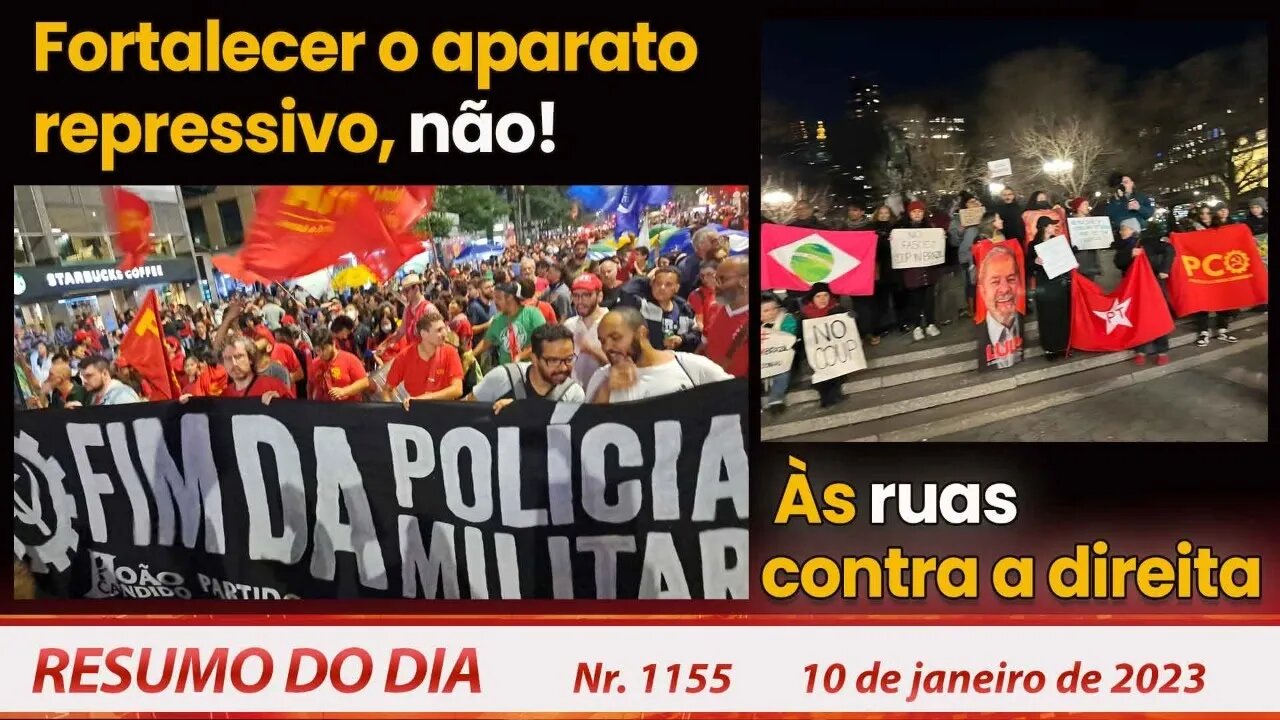 Fortalecer o aparato repressivo, não! Às ruas contra a direita - Resumo do Dia nº 1.155 - 10/01/23