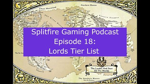Splitfire Gaming Podcast Episode 18: Lords Tier List