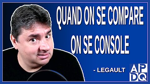 Quand on se compare on se console. Dit Legault