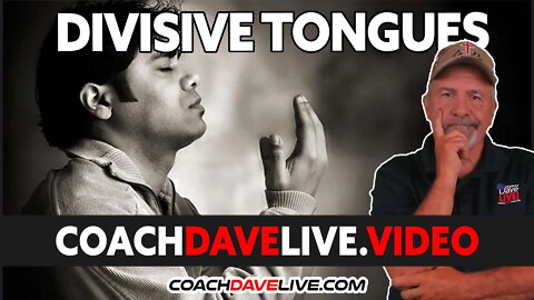 Coach Dave LIVE | 7-27-2022 | DIVISIVE TONGUES