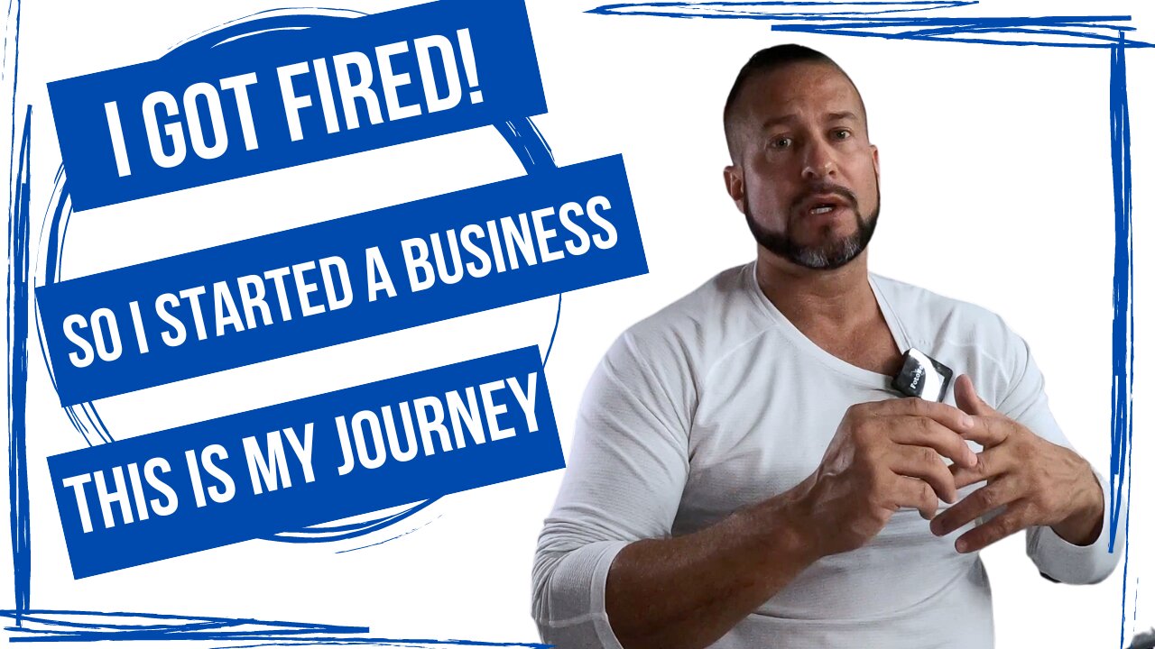 I Got Fired and Started a Business - This is My Journey!