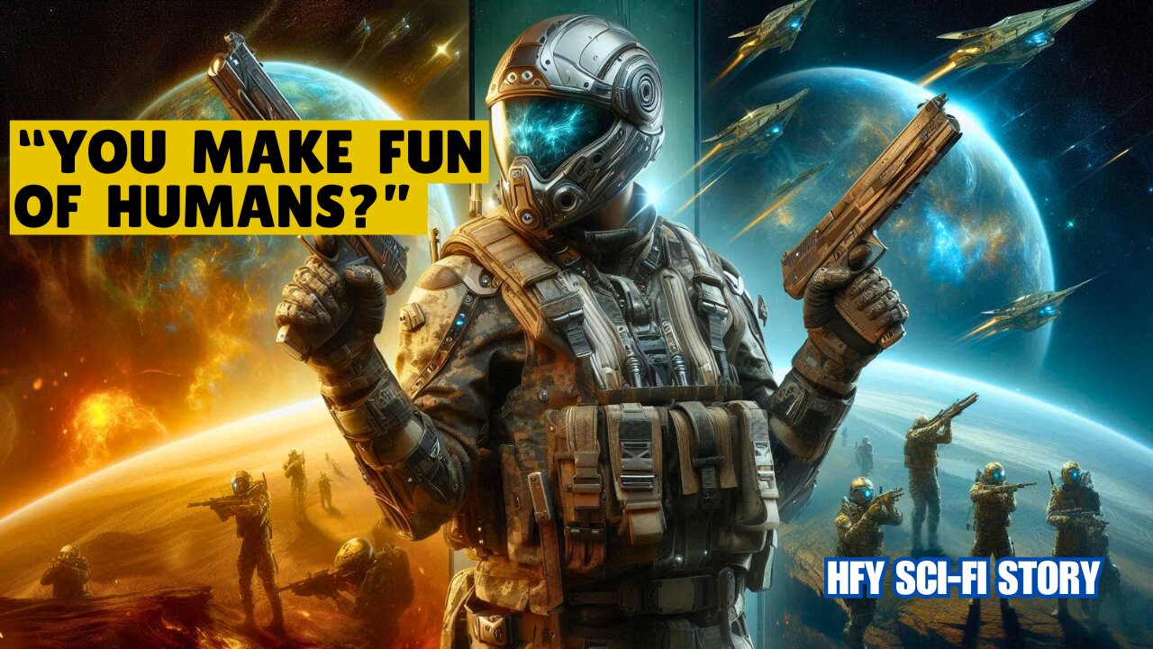 You Don't Make Fun of Humans, Alien Said! I HFY I Sci-Fi Story