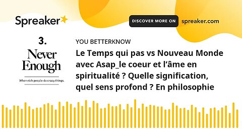 Le Temps qui pas vs Nouveau Monde avec Asap_le coeur et l’âme en spiritualité ? Quelle signification