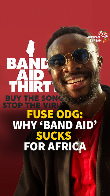 FUSE ODG: WHY ‘BAND AID’ SUCKS FOR AFRICA