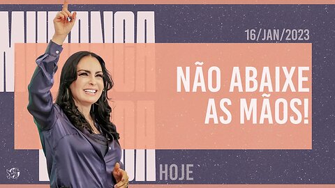 Não abaixe as mãos! || Mudança de Vida Hoje