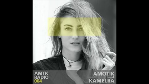 Amotik & Kameliia @ AMTK Radio #004