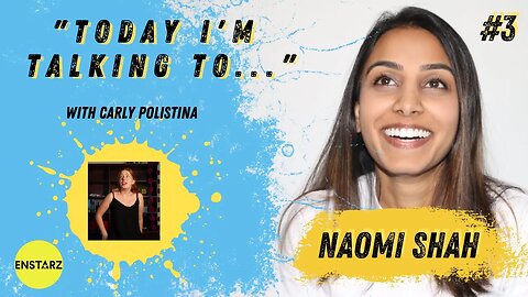 Today I'm Talking To #3 : Naomi Shah