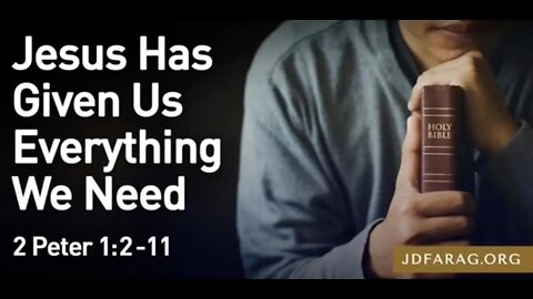 Jesus Has Given Us Everything We Need - JD Farag