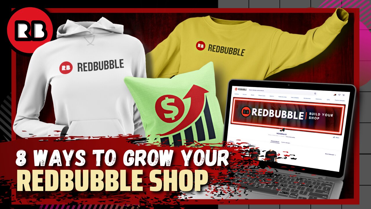 8 Ways To Grow Your Redbubble Shop