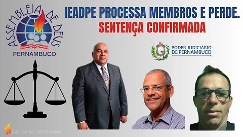 IEADPE (AÍLTON JOSÉ ) PERDE PROCESSO EM 2ª INSTÂNCIA QUE MOVEU CONTRA MEMBROS | AD PERNAMBUCO