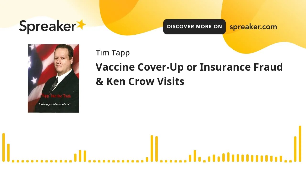 Vaccine Cover-Up or Insurance Fraud & Ken Crow Visits