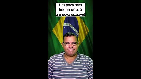 Um povo sem informação, é um povo escravo.