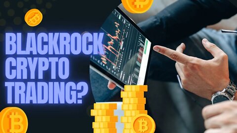 Blackrock To Offer Crypto Trading? - Crypto News