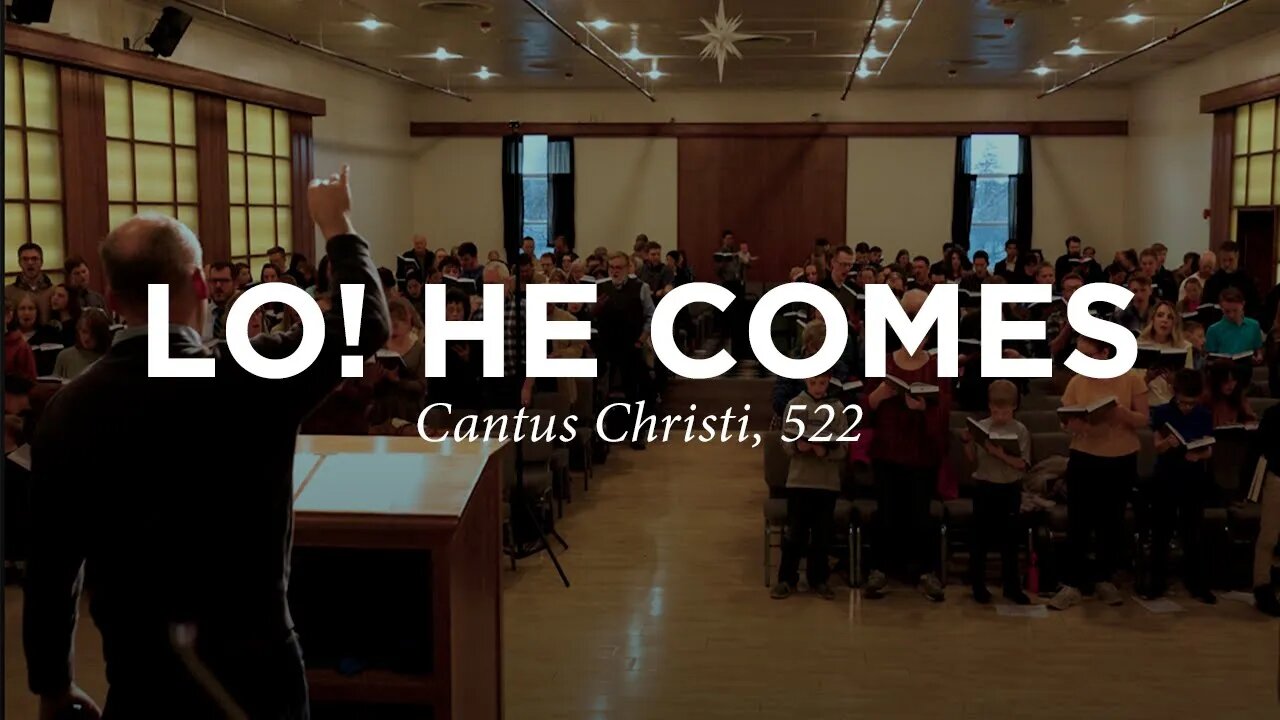 Lo! He Comes, with Clouds Descending | Cantus Christi #522