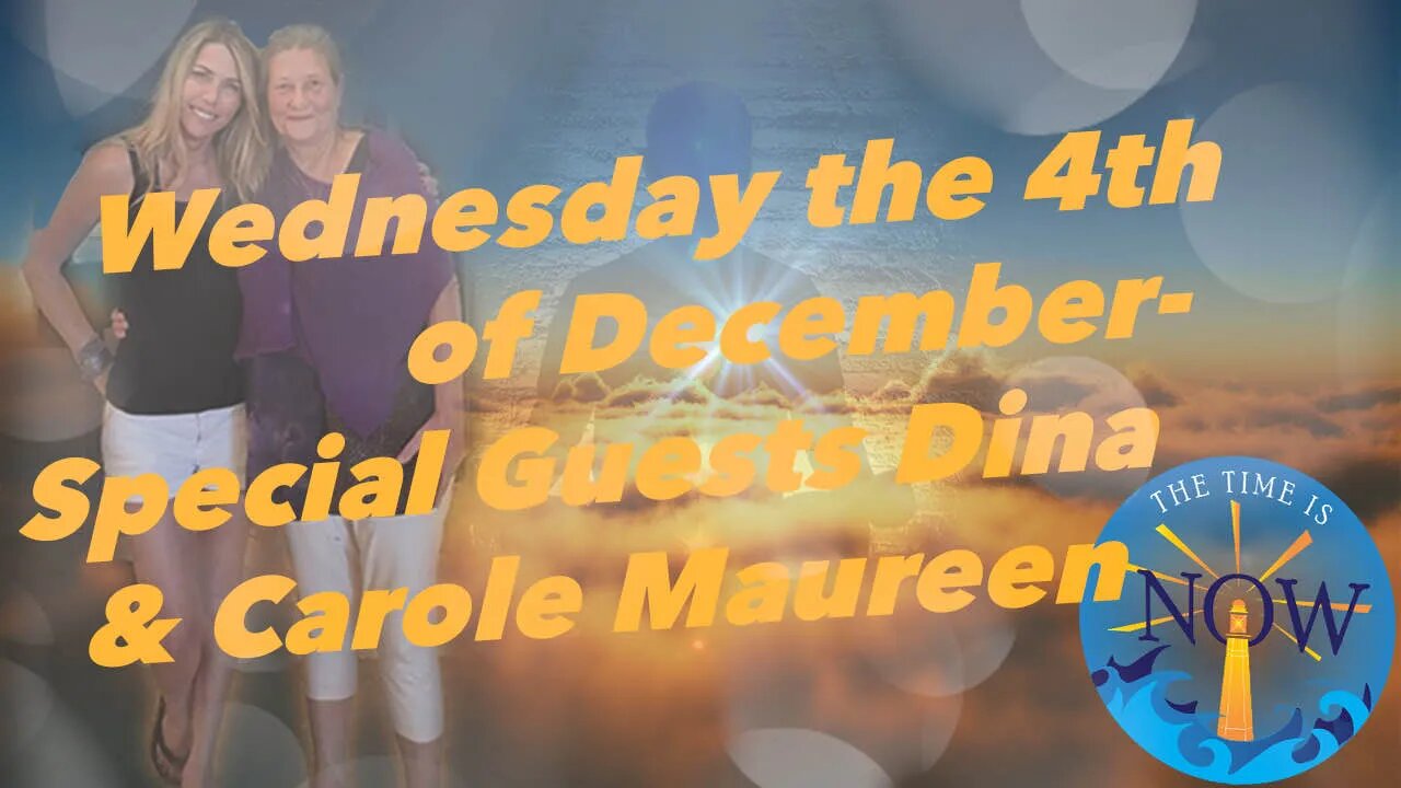 Wednesday the 4th of December -Special Guests Dina and Carole Maureen